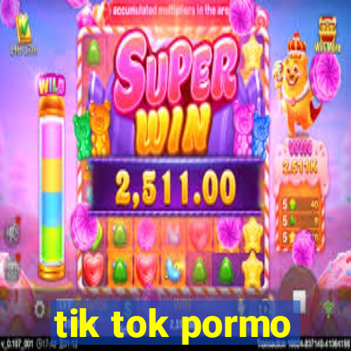 tik tok pormo